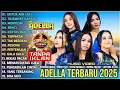 Lagu OM ADELLA TERBARU 2025 ||DIFARINA INDRA - SHERLY KDI - TASYA ROSMALA - NURMA PAEJAH - LUSYANA JELITA