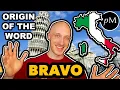 Where does Bravo come from Etymology of the Italian word BRAVO
