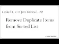 Linked List in Java 20 - Remove Duplicate elements from a Sorted Linked List