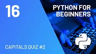 How to make a Python Capitals Quiz Game - Python for Absolute Beginners course