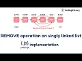 REMOVE operation on SLL Algorithm Pseudocode and JAVASCRIPT implementation CodingPal org