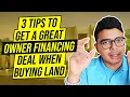 How to Get a Great Owner Financing Deal When Buying Land