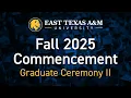 ETAMU Fall 2025 Graduation - Graduate Ceremony II