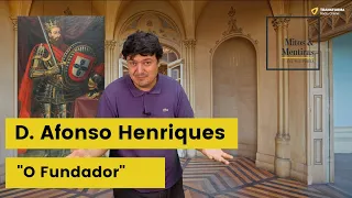 D. AFONSO HENRIQUES, "O FUNDADOR" | Mitos e Mentiras da História #06