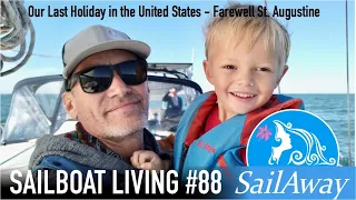 SailAway 88 | Our Last Holiday in the United States – Farewell St. Augustine | Living On A Sailboat
