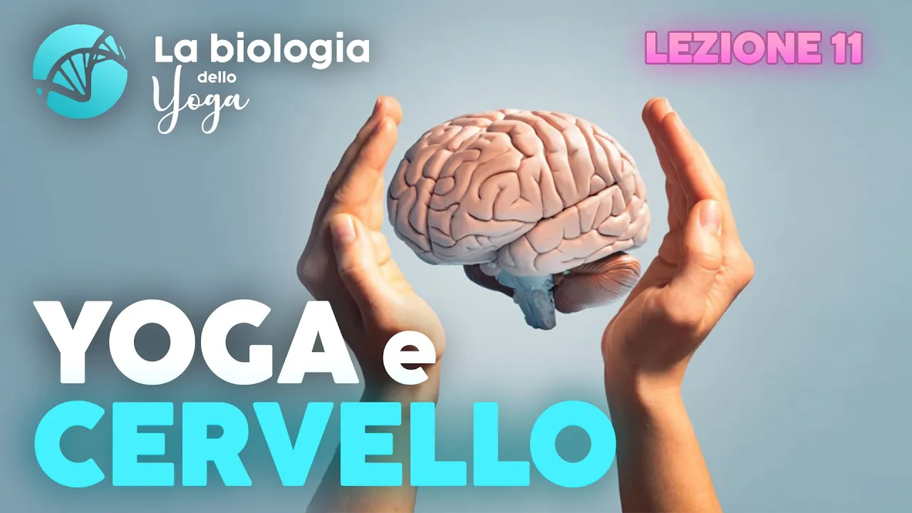 Neuroscienze dello Yoga (parte 1) | La Biologia dello Yoga - Lezione 11
