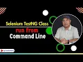 How to run Selenium TestNG class from command line
