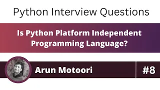 Is Python platform independent programming language Python Interview Question 8