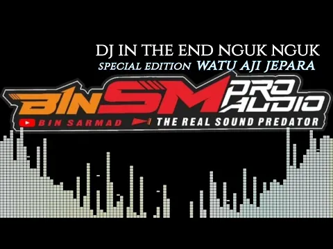 Download MP3 DJ In The End Nguk Nguk Special Edition Watu Aji Jepara