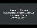 Array Filter multidimensional array of objects in Javascript