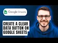 How To Create A Clear Data Button On Google Sheets 2026 Guide