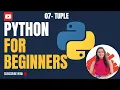 Lecture 7 Python for Beginners 2025 - TUPLE