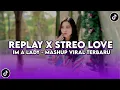 Download Lagu DJ REPLAY X STEREO LOVE X IM A LADY MASHUP BY KHARIS SOPAN VIRAL TΙΚΤΟΚ MENGKANE TERBARU