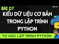 Lap trinh Python - 07 Kieu du lieu co ban trong Lap trinh Python