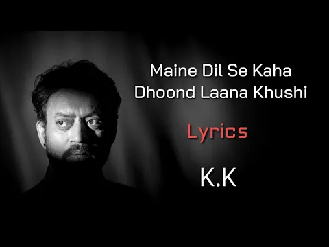 Download MP3 Maine Dil Se Kaha Dhoond Laana Khushi (LYRICS) - K.K | Rog | M.M. Kreem, Nilesh Mishra | Irrfan Khan