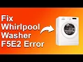 How To Fix The Whirlpool Washer F5E2 Error - Meaning Causes Solutions Troubleshoot Easily