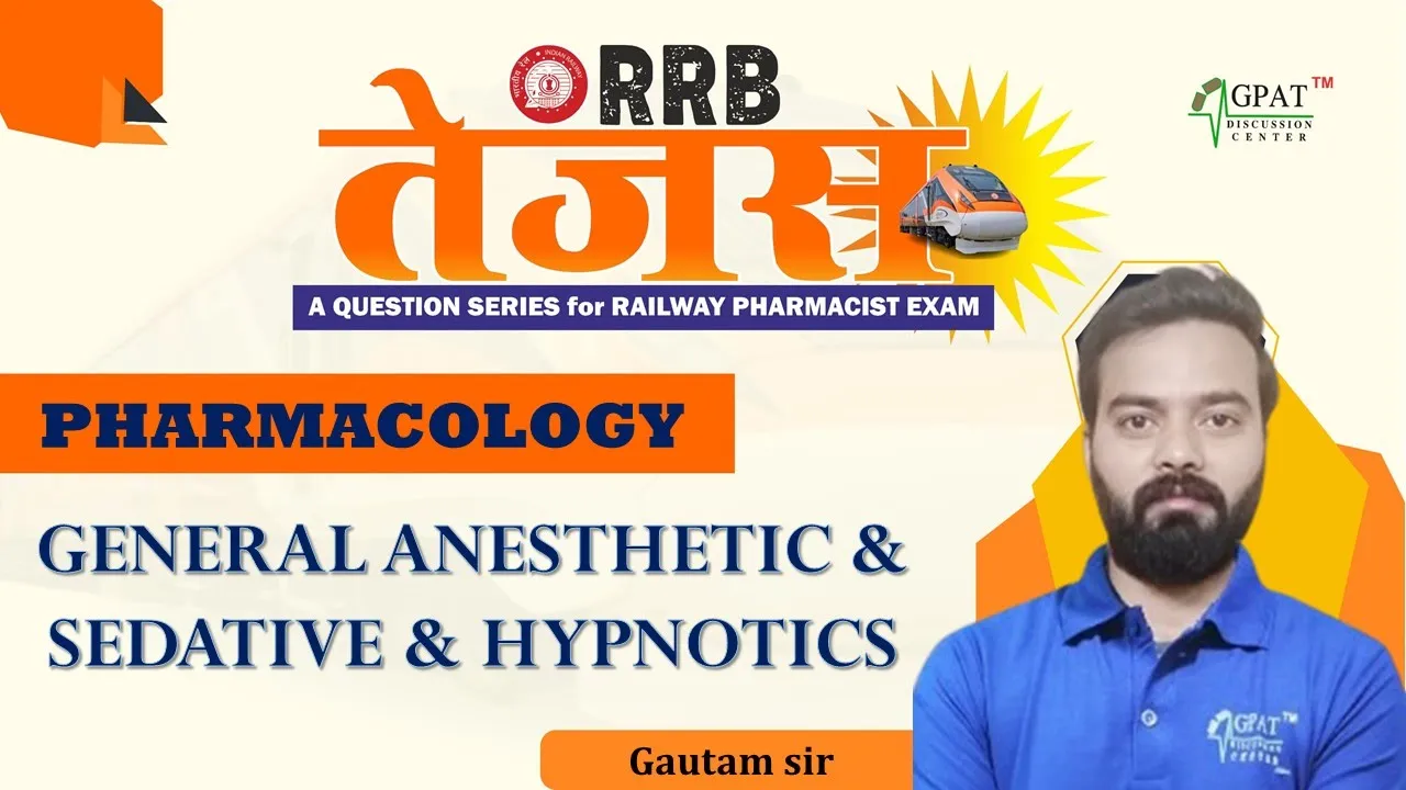 GENERAL ANESTHETIC & SEDATIVE & HYPNOTICS | RRB TEJAS- RAILWAY PHARMACIST | P' COLOGY| CLASS -21