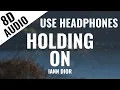 Download Lagu iann dior - Holding On (8D AUDIO) 🎧