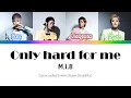 Download Lagu M.I.B (엠아이비)  - Only Hard For Me || Color coded lyrics (Han/Rom/Esp)