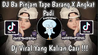dj ba pinjam tape barang x angkat padi viral tik tok terbaru 2023 yang kalian cari 