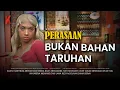 Download Lagu [DRAMA] PERASAAN BUKAN BAHAN TARUHAN