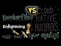Enlightning Dockerfiles vs Cloud Native Buildpacks