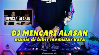 DJ MANIS DI BIBIR MEMUTAR KATA REMIX | EXIST MENCARI ALASAN VIRAL TIKTOK TERBARU 2022
