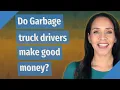 Do Garbage truck drivers make good money