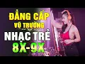 Lagu Lk Nhạc Trẻ Remix 8X 9X ĐỜI ĐẦU - Nhạc Sàn Vũ Trường DJ BASS CĂNG - Nhạc Hoa Lời Việt 100% Hay #36