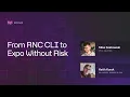 Webinar How to Gradually Migrate From React Native Community CLI to Expo