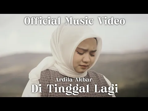 Download MP3 Di Tinggal Lagi - Ardila Akbar | Official Music Video