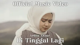 di tinggal lagi ardila akbar official music video