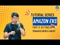 Amazon EKS Part-3 - Setting up Managed Worker Nodes Group