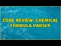 Code Review Chemical Formula Parser 2 Solutions
