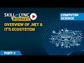 Overview of NET It s Ecosystem Part - 1 Skill-Lync Workshop