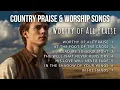 Download Lagu Worthy of All Praise | Country Praise and Worship Songs (with lyrics)