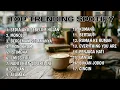 Lagu PLAYLIST LAGU TOP TRENDING SPOTIFY TERBARU 2025 | SEDIA AKU SEBELUM HUJAN, IDGITAF