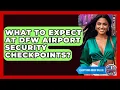 What To Expect At DFW Airport Security Checkpoints - Everything About Dallas