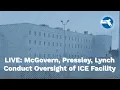 McGovern Pressley Lynch Conduct Unannounced Oversight of ICE Detention Facility in Plymouth MA