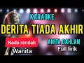 Download Lagu DERITA TIADA AKHIR Anita Dahlan karaoke nada CEWE rendah