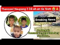 Lagu Breaking : Thenzawl Naupang 3 Dil-ah an tla hlum😭| YMA Secy Pu Awmpuia Kan biakna