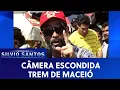 Download Lagu Trem de Maceió | Câmeras Escondidas (18/09/20)