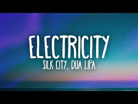 Download MP3 Silk City, Dua Lipa - Electricity (Lyrics) ft. Diplo, Mark Ronson