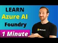 What is Azure AI Foundry Now Microsoft Foundry 1 Minute Overview