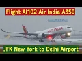 AI102 Air India A350 New York JFK to Indira Gandhi New Delhi