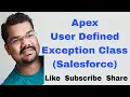 Exception Handling in Apex Part 4 Creating User Defined or Custom Exception Class in Salesforce