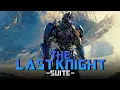 The Last Knight Suite | Transformers: The Last Knight (Original Soundtrack) by Steve Jablonsky