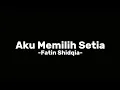 Download Lagu Aku Memilih Setia -Fatin Shidqia- Lirik