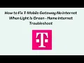 How to Fix T-Mobile Gateway No Internet When Light Is Green - Home Internet Troubleshoot