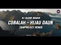 Lagu DJ Slow Remix !!! Cobalah - Hijau Daun (Zamproject Remix) Nostalgia 